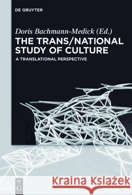 The Trans/National Study of Culture: A Translational Perspective Bachmann-Medick, Doris 9783110333695 De Gruyter - książka