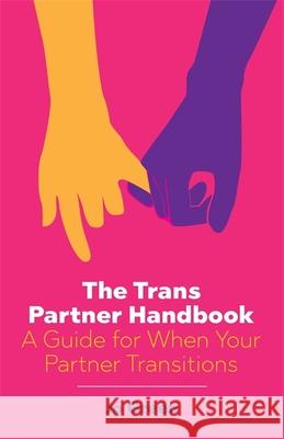 The Trans Partner Handbook: A Guide for When Your Partner Transitions Jo Green 9781785922275 Jessica Kingsley Publishers - książka