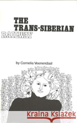 The Trans-Siberian Railway Cornelia Veenendaal 9780914086017 Alice James Books - książka