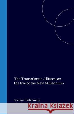 The Transatlantic Alliance on the Eve of the New Millennium Sne~ana Trifunovska S. Trifunovska Snezana Trifunovska 9789041102430 Kluwer Law International - książka