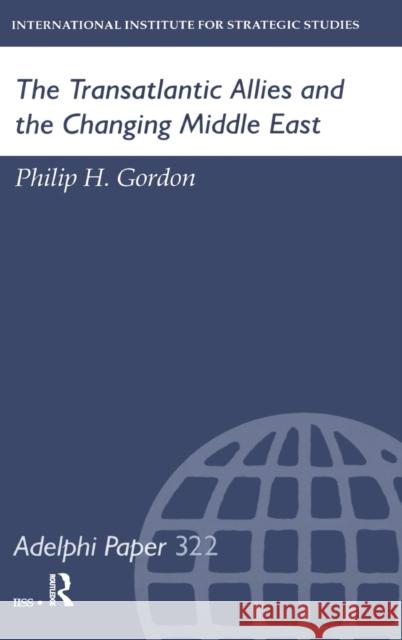 The Transatlantic Allies and the Changing Middle East Gordon, Philip H 9781138452572  - książka