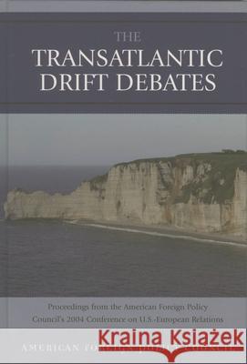 The Transatlantic Drift Debates Council, American Foreign Policy 9780739116623 Lexington Books - książka