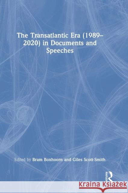 The Transatlantic Era (1989-2020) in Documents and Speeches Bram Boxhoorn Giles Scott-Smith 9780367747855 Routledge - książka