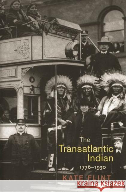 The Transatlantic Indian, 1776-1930 Kate Flint 9780691203188 Princeton University Press - książka