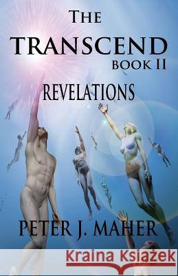 The Transcend Book II: Revelation Peter J Maher 9780990007807 Peter Joseph Maher - książka