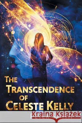 The Transcendence of Celeste Kelly Peter Smith   9781922329479 AIA Publishing - książka