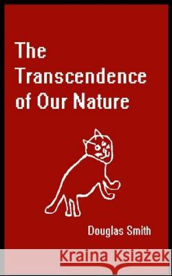 The Transcendence of Our Nature Douglas Smith 9781508713661 Createspace - książka
