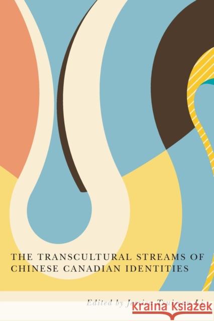 The Transcultural Streams of Chinese Canadian Identities Jessica Tsui Li 9780773556850 McGill-Queen's University Press - książka