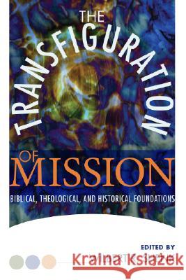 The Transfiguration of Mission Shenk, Wilbert R. 9781556356919 Wipf & Stock Publishers - książka