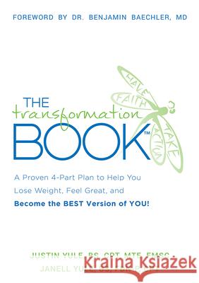 The Transformation Book: A Proven 4-Part Plan to Help You Lose Weight, Feel Great, and Become the Best Version of You! Justin Yule Janell Yule 9781599328409 Advantage Media Group - książka