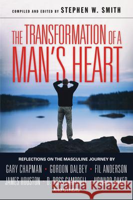 The Transformation of a Man's Heart: Reflections on the Masculine Journey Stephen W. Smith 9780830821457 InterVarsity Press - książka