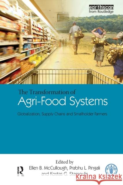The Transformation of Agri-Food Systems: Globalization, Supply Chains and Smallholder Farmers McCullough, Ellen B. 9781844075690 JAMES & JAMES (SCIENCE PUBLISHERS) LTD - książka