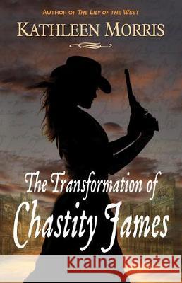 The Transformation of Chastity James Kathleen Morris 9781432875312 Five Star Publishing - książka
