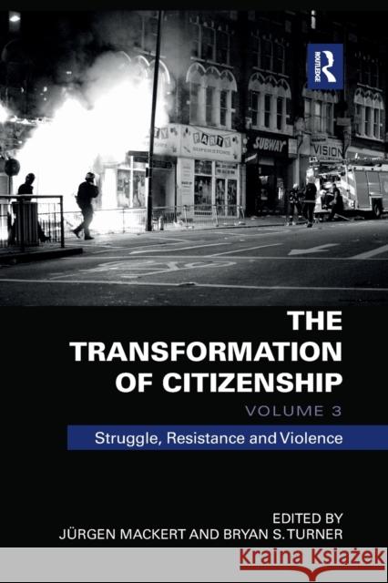 The Transformation of Citizenship, Volume 3: Struggle, Resistance and Violence Juergen Mackert Bryan Turner 9780367877651 Routledge - książka