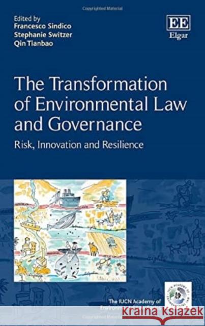 The Transformation of Environmental Law and Governance: Risk, Innovation and Resilience Francesco Sindico Stephanie Switzer Tianbao Qin 9781800889361 Edward Elgar Publishing Ltd - książka