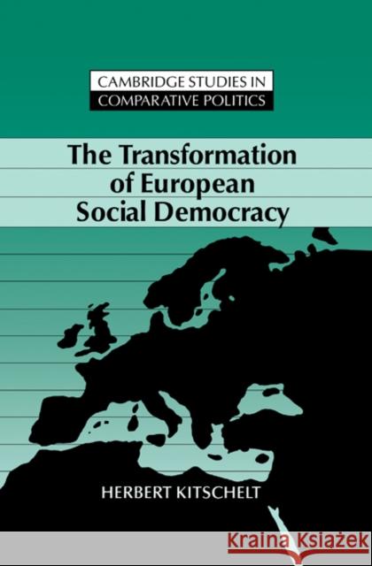 The Transformation of European Social Democracy Herbert Kitschelt Peter Lange Robert H. Bates 9780521451062 Cambridge University Press - książka