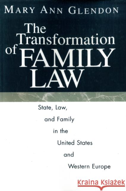 The Transformation of Family Law: State, Law, and Family in the United States and Western Europe Glendon, Mary Ann 9780226299709 University of Chicago Press - książka