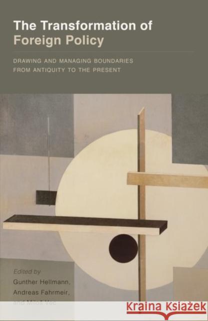 The Transformation of Foreign Policy: Drawing and Managing Boundaries from Antiquity to the Present Gunther Hellmann Andreas Fahrmeir Milos Vec 9780198783862 Oxford University Press, USA - książka
