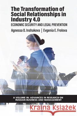 The Transformation of Social Relationships in Industry 4.0: Economic Security and Legal Prevention Agnessa O Inshakova, Evgenia E Frolova 9781648026843 Information Age Publishing - książka