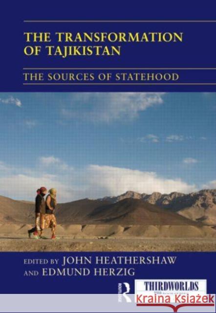 The Transformation of Tajikistan : The Sources of Statehood John Heathershaw Edmund Herzig 9780415500159 Routledge - książka