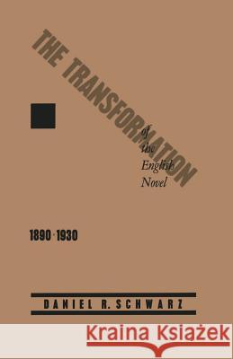 The Transformation of the English Novel, 1890-1930 Daniel R. Schwarz 9781349097050 Palgrave MacMillan - książka