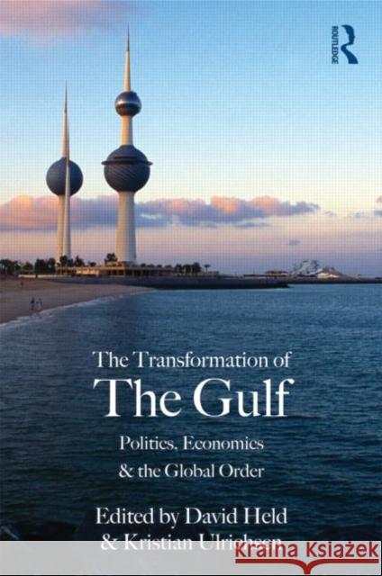 The Transformation of the Gulf: Politics, Economics and the Global Order Held, David 9780415574525 Taylor and Francis - książka