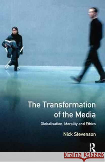 The Transformation of the Media: Globalisation, Morality and Ethics Nicholas Stevenson   9781138166585 Routledge - książka