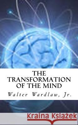 The Transformation of The Mind Wardlaw, Terriell 9781511729710 Createspace - książka