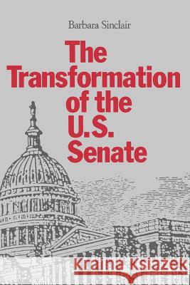 The Transformation of the U.S. Senate Barbara Sinclair 9780801841101 Johns Hopkins University Press - książka