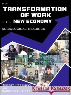 The Transformation of Work in the New Economy: Sociological Readings Robert Perrucci Carolyn C. Perrucci 9780195330816 Oxford University Press, USA - książka