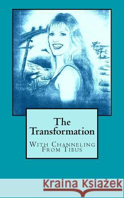 The Transformation: With Channeling From Tibus Tessman, Diane 9781496193131 Createspace - książka