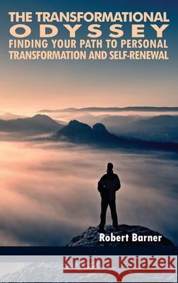 The Transformational Odyssey: Finding Your Path to Personal Transformation and Self-Renewal (hc) Barner, Robert 9781681239835 Eurospan (JL) - książka