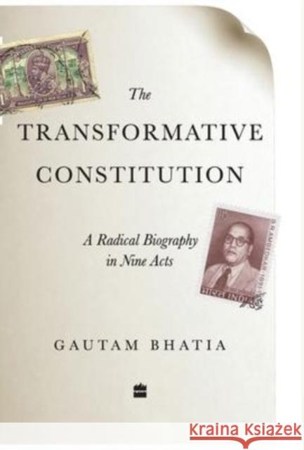 The Transformative Constitution: A Radical Biography in Nine Acts Gautam Bhatia 9789353026844 HarperCollins India - książka