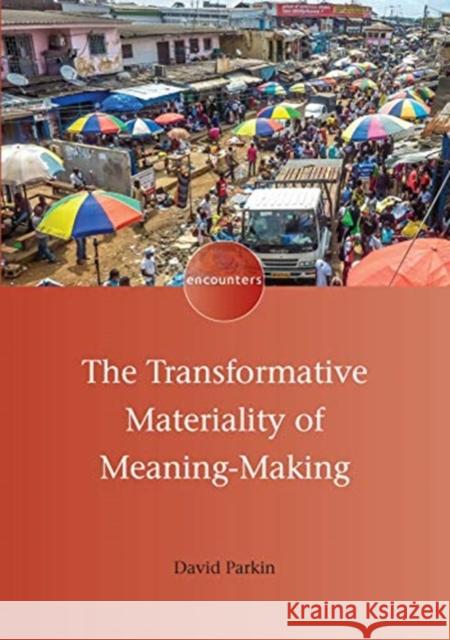 The Transformative Materiality of Meaning-Making David Parkin 9781800411470 Multilingual Matters Limited - książka