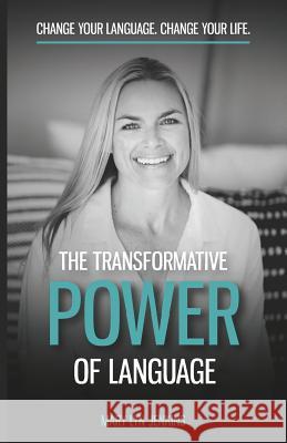 The Transformative Power of Language: Change Your Language. Change Your Life. Mary Lyn Jenkins 9781796375268 Independently Published - książka