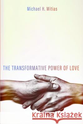 The Transformative Power of Love Michael H. Mitias 9781725262867 Resource Publications (CA) - książka