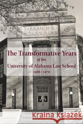 The Transformative Years of the University of Alabama Law School, 1966-1970 Daniel John Meador 9781603061520 NewSouth - książka