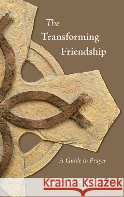 The Transforming Friendship: A Guide to Prayer James M. Houston 9781573834865 Regent College Publishing - książka