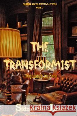 The Transformist: Requiesee in Pace Sidney St James 9781974517725 Createspace Independent Publishing Platform - książka