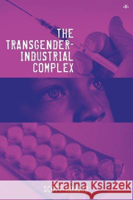 The Transgender-Industrial Complex Scott Howard 9781956887570 Antelope Hill Publishing - książka