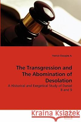The Transgression and The Abomination of Desolation Étoughé a., Patrick 9783639283976 VDM Verlag - książka