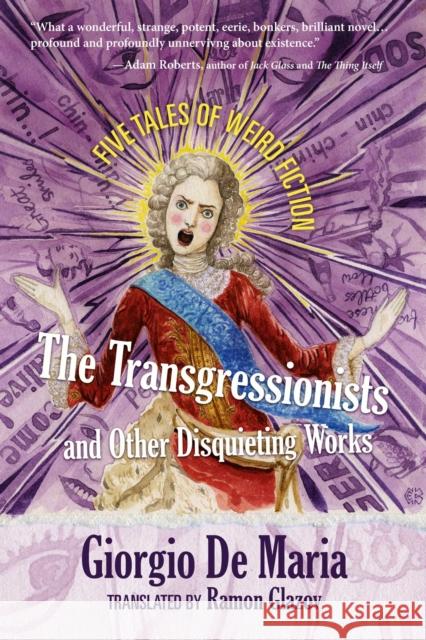 The Transgressionists and Other Disquieting Works: Five Tales of Weird Fiction Giorgio D Ramon Glazov 9781945863639 Skyhorse Publishing - książka