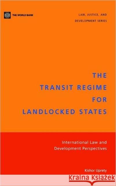 The Transit Regime for Landlocked States: International Law and Development Perspectives Uprety, Kishor 9780821362990 World Bank Publications - książka