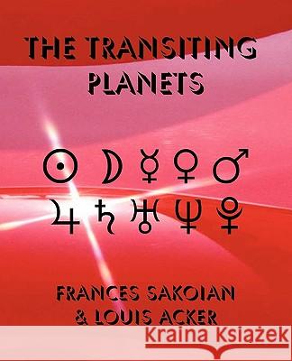 The Transiting Planets Frances Sakoian Louis Acker 9780866905978 American Federation of Astrologers - książka