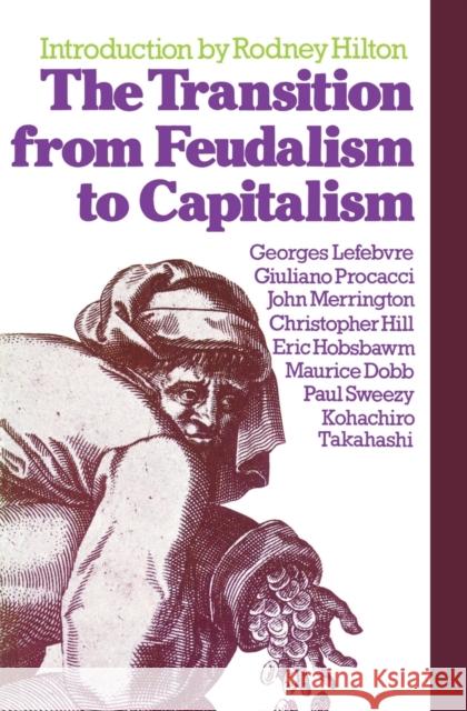 The Transition from Feudalism to Capitalism Rodney Hilton Maurice Dobb Christopher Hill 9780860917014 Verso - książka