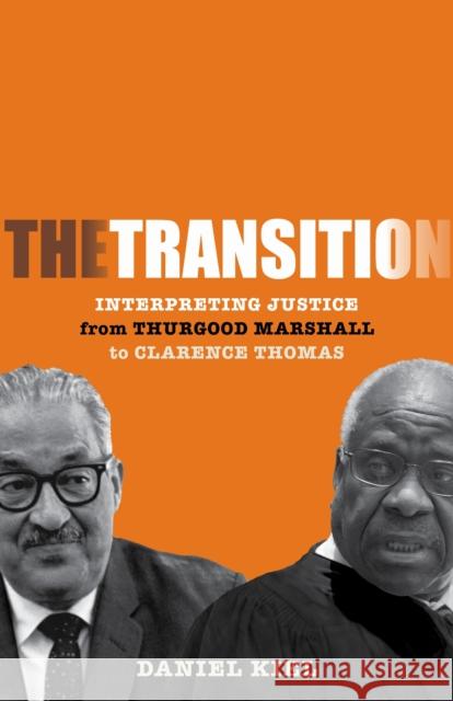 The Transition: Interpreting Justice from Thurgood Marshall to Clarence Thomas Daniel Kiel 9781503644014 Stanford University Press - książka
