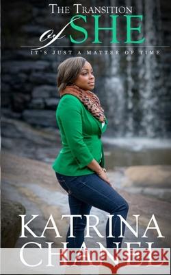 The Transition of She: It's Just a Matter of Time Katrina Chanel 9780998475653 Brown and Duncan Brand - książka
