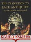 The Transition to Late Antiquity on the Danube and Beyond Poulter, Andrew 9780197264027 Oxford University Press, USA