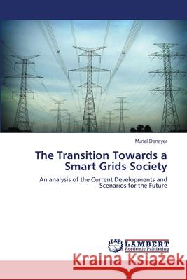 The Transition Towards a Smart Grids Society Muriel Denayer 9783843390811 LAP Lambert Academic Publishing - książka