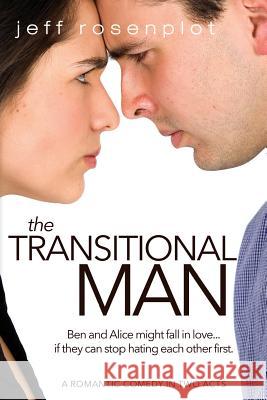 The Transitional Man: A Romantic Comedy in Two Acts Jeff Rosenplot 9781491227985 Createspace - książka